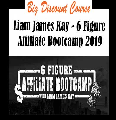 Liam-James-Kay--6-Figure-Affiliate-Bootcamp-2019