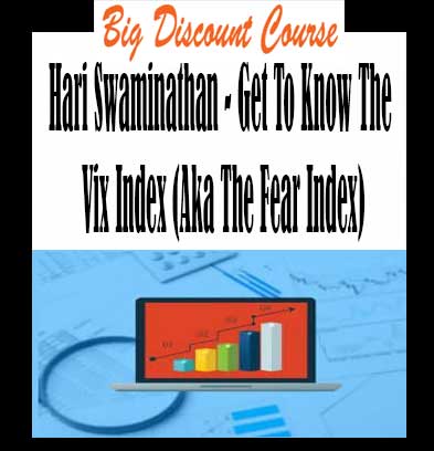 Hari-Swaminathan--Get-To-Know-The-Vix-Index-(Aka-The-Fear-Index)
