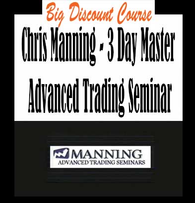 Chris-Manning--3-Day-Master-Advanced-Trading-Seminar