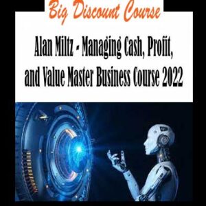Alan Miltz - Managing Cash Profit and Value Master Business Course 2022