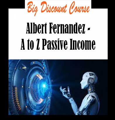 Albert Fernandez - A to Z Passive Income