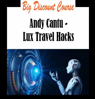 Andy Cantu - Lux Travel Hacks