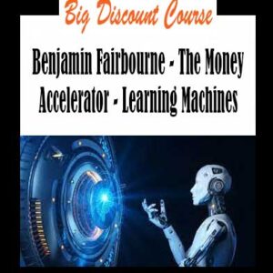 Benjamin Fairbourne - The Money Accelerator - Learning Machines