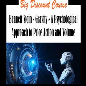 Bennett Stein - Gravity - A Psychological Approach to Price Action and Volume