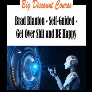 Brad Blanton - Self-Guided - Get Over Shit and BE Happy