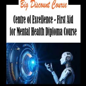Centre of Excellence - First Aid for Mental Health Diploma Course