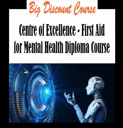 Centre of Excellence - First Aid for Mental Health Diploma Course