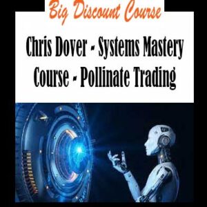 Chris Dover - Systems Mastery Course - Pollinate Trading
