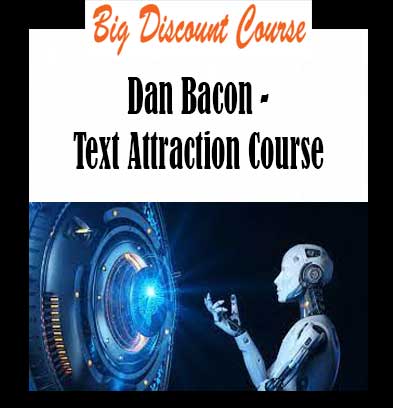 Dan Bacon - Text Attraction Course