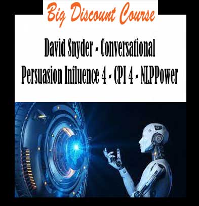 David Snyder - Conversational Persuasion Influence 4 - CPI 4 - NLPPower