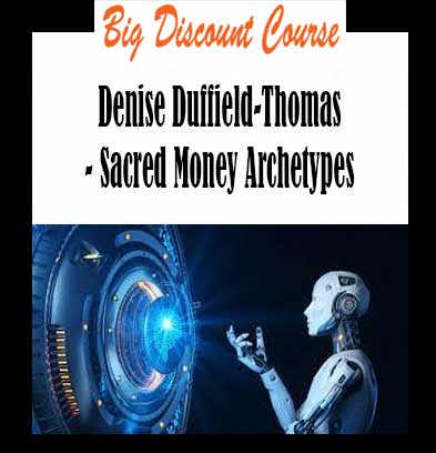 Denise Duffield-Thomas - Sacred Money Archetypes