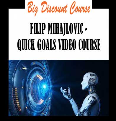 FILIP MIHAJLOVIC - QUICK GOALS VIDEO COURSE