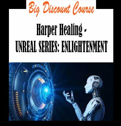 Harper Healing - UNREAL SERIES: ENLIGHTENMENT