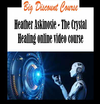 Heather Askinosie - The Crystal Healing online video course