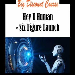 Hey U Human - Six Figure Launch