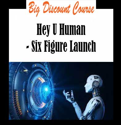 Hey U Human - Six Figure Launch