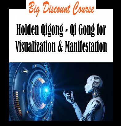 Holden Qigong - Qi Gong for Visualization & Manifestation