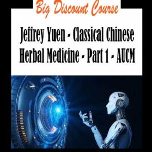 Jeffrey Yuen - Classical Chinese Herbal Medicine - Part 1 - AUCM