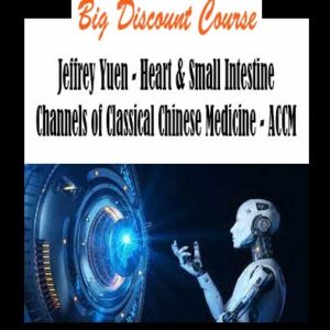 Jeffrey Yuen - Heart & Small Intestine Channels of Classical Chinese Medicine - ACCM