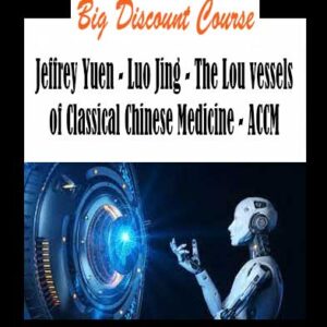 Jeffrey Yuen - Luo Jing - The Lou vessels of Classical Chinese Medicine - ACCM