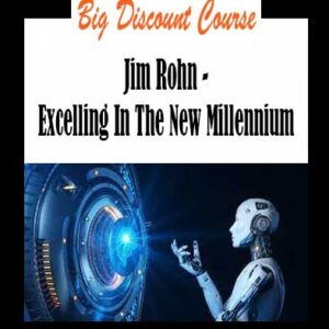 Jim Rohn - Excelling In The New Millennium