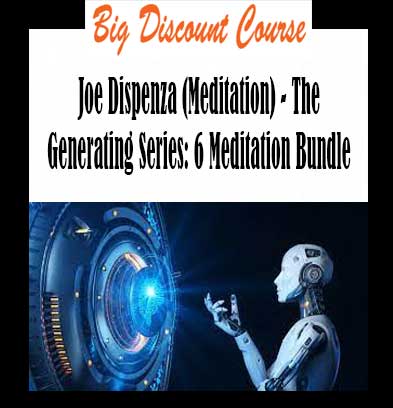 Joe Dispenza (Meditation) - The Generating Series: 6 Meditation Bundle