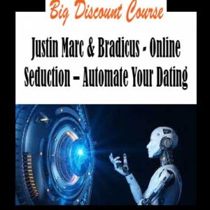 Justin Marc & Bradicus - Online Seduction – Automate Your Dating