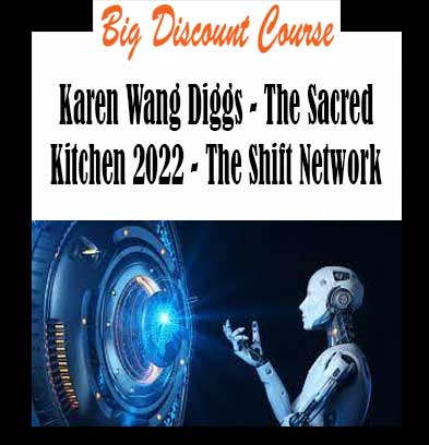 Karen Wang Diggs - The Sacred Kitchen 2022 - The Shift Network