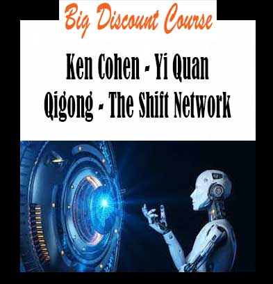 Ken Cohen - Yi Quan Qigong - The Shift Network