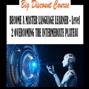 Luca Lampariello - BECOME A MASTER LANGUAGE LEARNER - Level 2 OVERCOMING THE INTERMEDIATE PLATEAU