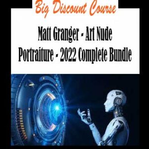 Matt Granger - Art Nude Portraiture - 2022 Complete Bundle