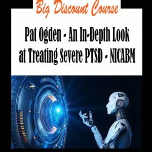 Pat Ogden - An In-Depth Look at Treating Severe PTSD - NICABM