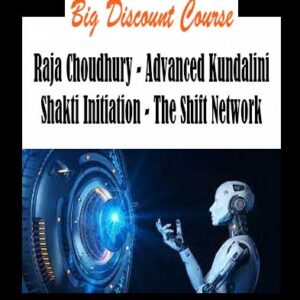 Raja Choudhury - Advanced Kundalini Shakti Initiation - The Shift Network