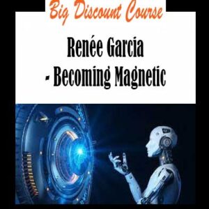 Renée Garcia - Becoming Magnetic