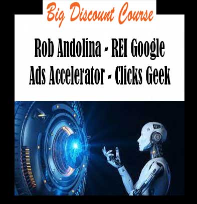 Rob Andolina - REI Google Ads Accelerator - Clicks Geek