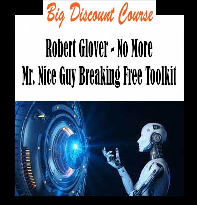 Robert Glover - No More Mr. Nice Guy Breaking Free Toolkit