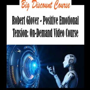 Robert Glover - Positive Emotional Tension: On-Demand Video Course