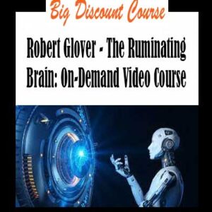 Robert Glover - The Ruminating Brain: On-Demand Video Course