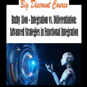Ruthy Alon - Integration vs. Differentiation: Advanced Strategies in Functional Integration