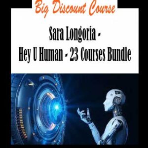 Sara Longoria - Hey U Human - 23 Courses Bundle