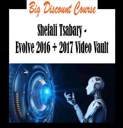 Shefali Tsabary - Evolve 2016 + 2017 Video Vault