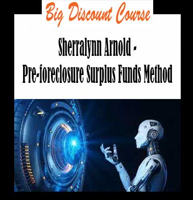 Sherralynn Arnold - Pre-foreclosure Surplus Funds Method