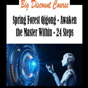 Spring Forest Qigong - Awaken the Master Within - 24 Steps