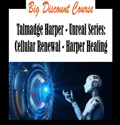 Talmadge Harper - Unreal Series: Cellular Renewal - Harper Healing