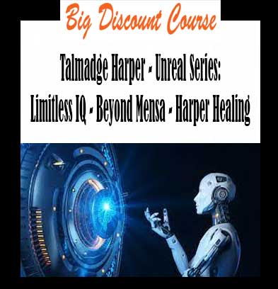 Talmadge Harper - Unreal Series: Limitless IQ - Beyond Mensa - Harper Healing