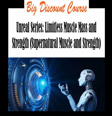 Talmadge Harper - Unreal Series: Limitless Muscle Mass and Strength (Supernatural Muscle and Strength) - Harper Healing