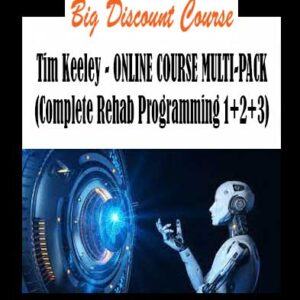 Tim Keeley - ONLINE COURSE MULTI-PACK (Complete Rehab Programming 1+2+3)
