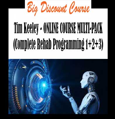 Tim Keeley - ONLINE COURSE MULTI-PACK (Complete Rehab Programming 1+2+3)