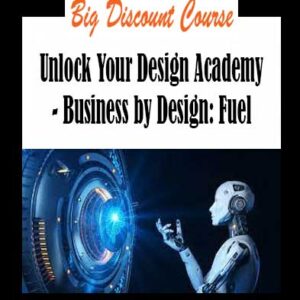 Unlock Your Design Academy - Business by Design: Fuel