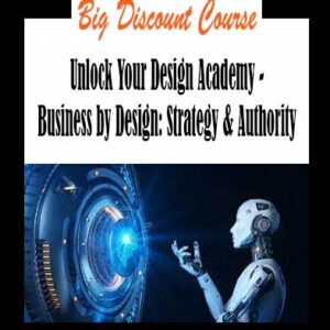 Unlock Your Design Academy - Business by Design: Strategy & Authority